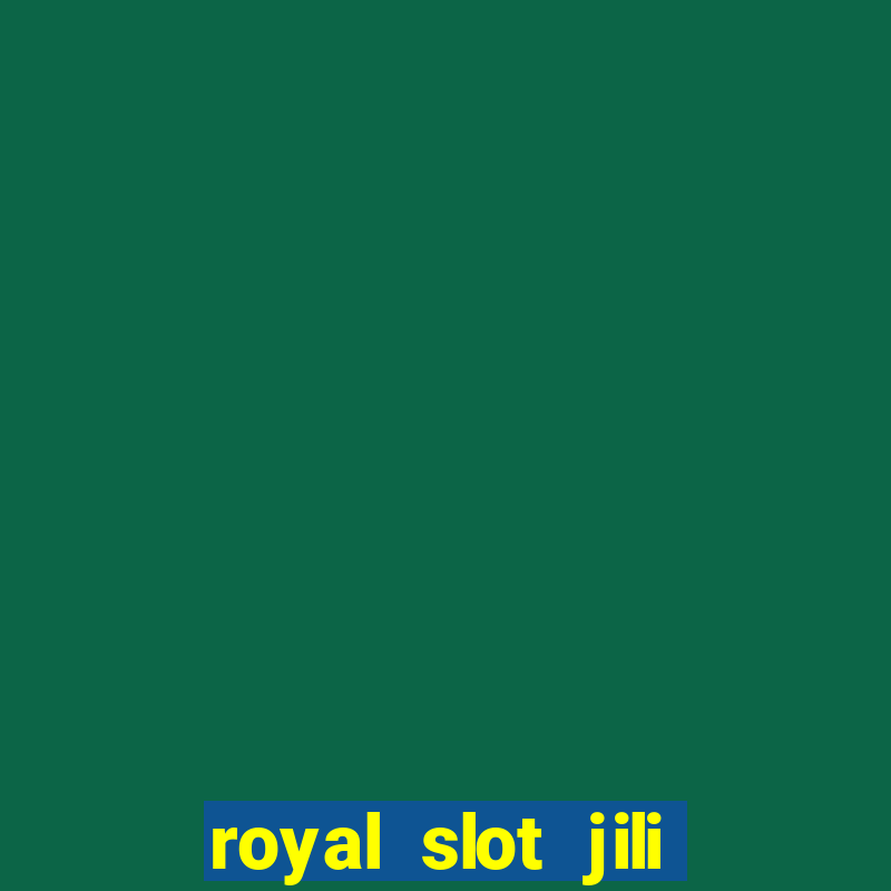 royal slot jili 777 club