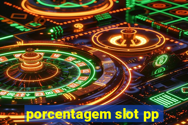 porcentagem slot pp