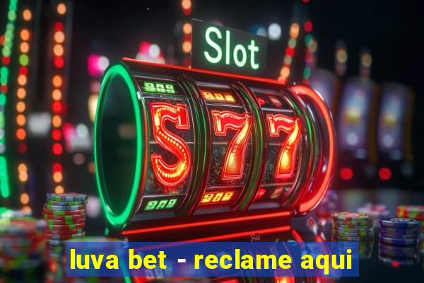 luva bet - reclame aqui