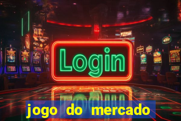 jogo do mercado com dinheiro infinito