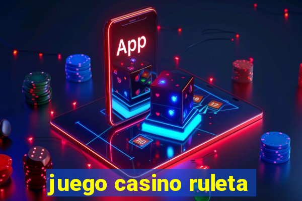 juego casino ruleta