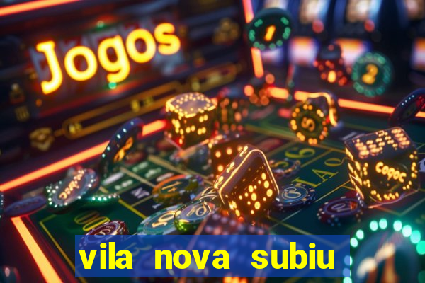 vila nova subiu para série a