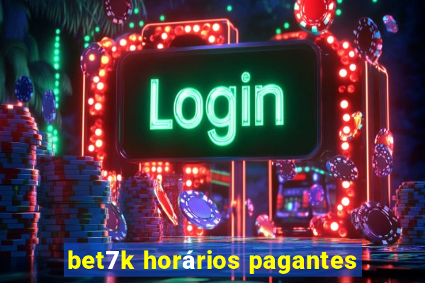 bet7k horários pagantes