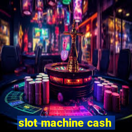 slot machine cash