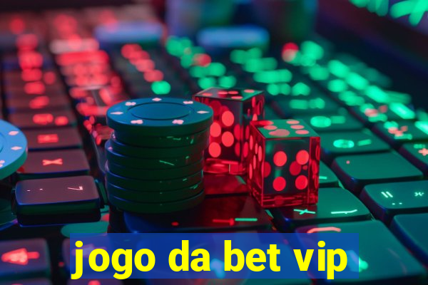 jogo da bet vip