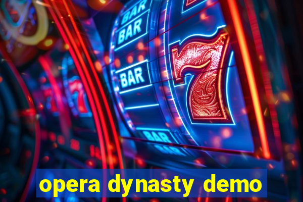 opera dynasty demo