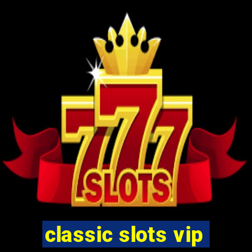 classic slots vip