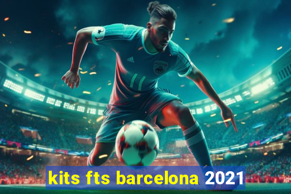 kits fts barcelona 2021