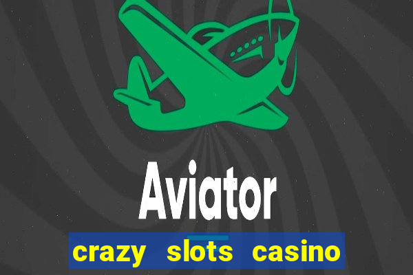 crazy slots casino paga mesmo