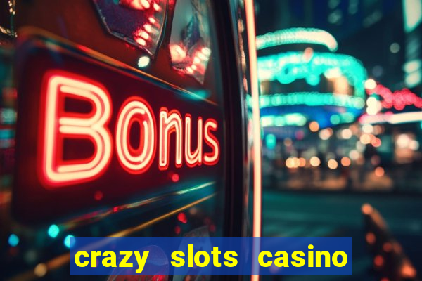 crazy slots casino paga mesmo