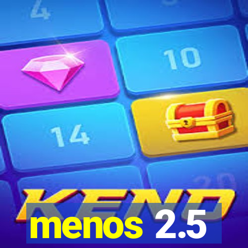 menos 2.5