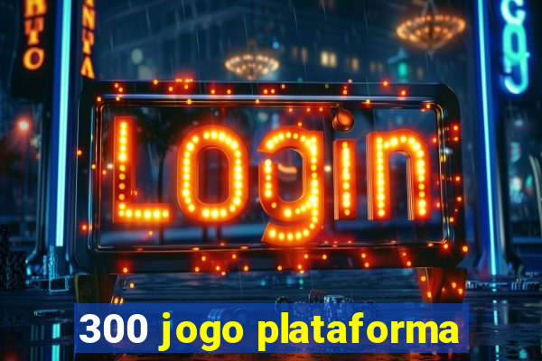 300 jogo plataforma