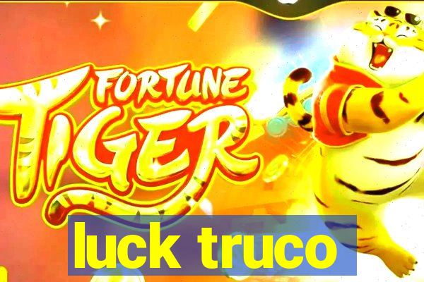 luck truco