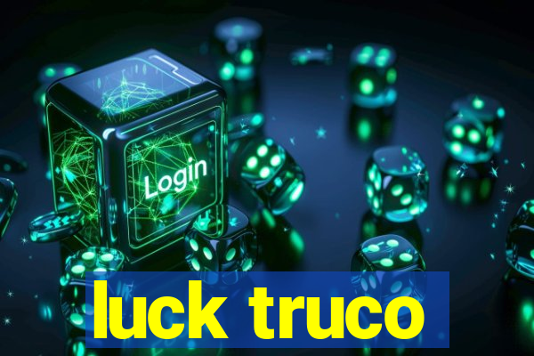 luck truco