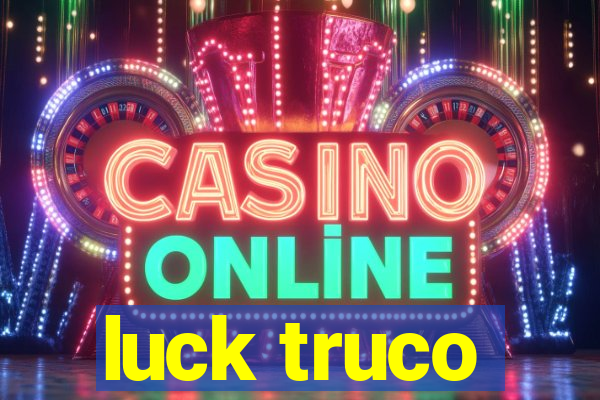 luck truco