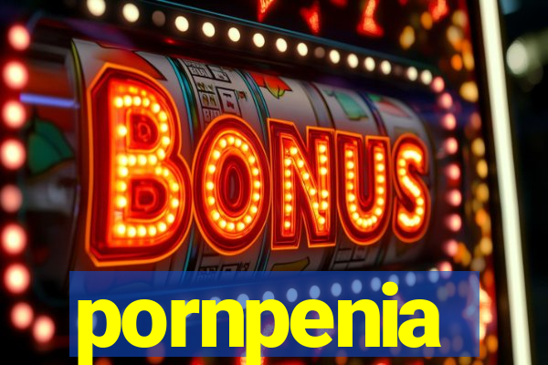 pornpenia