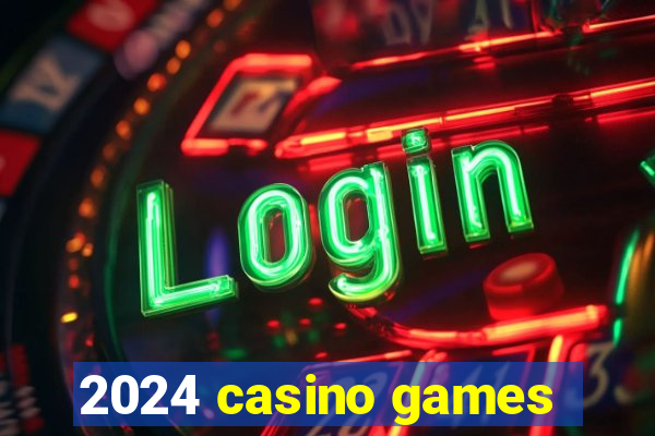 2024 casino games