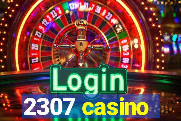 2307 casino