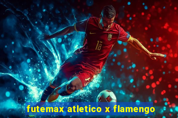 futemax atletico x flamengo