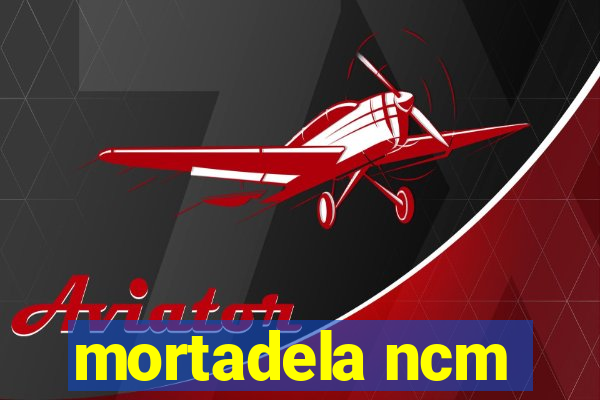 mortadela ncm