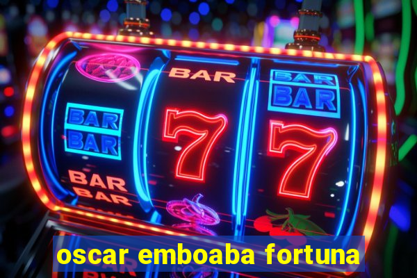 oscar emboaba fortuna