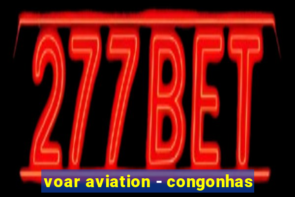 voar aviation - congonhas