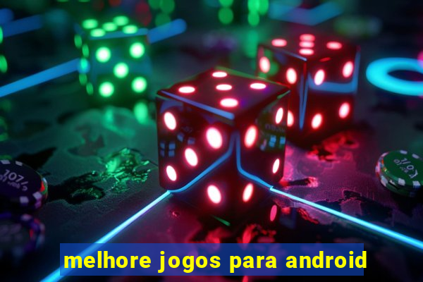 melhore jogos para android