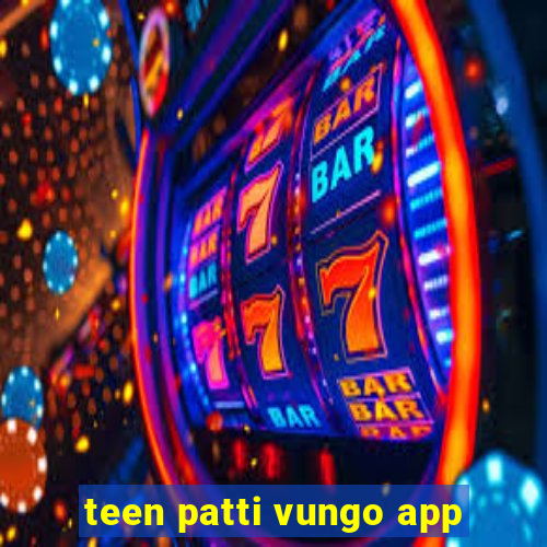 teen patti vungo app