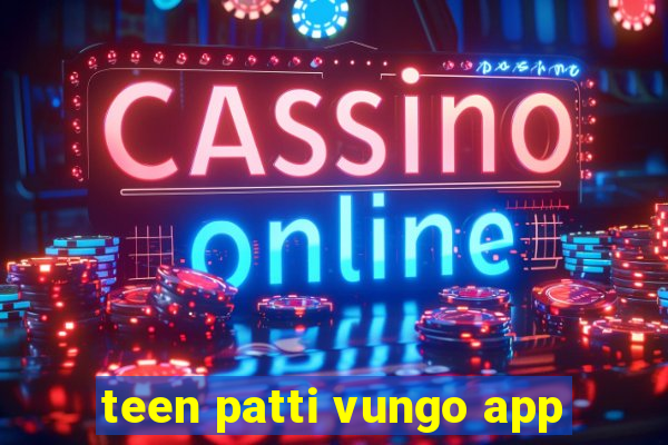 teen patti vungo app