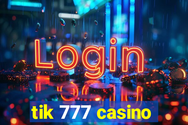 tik 777 casino