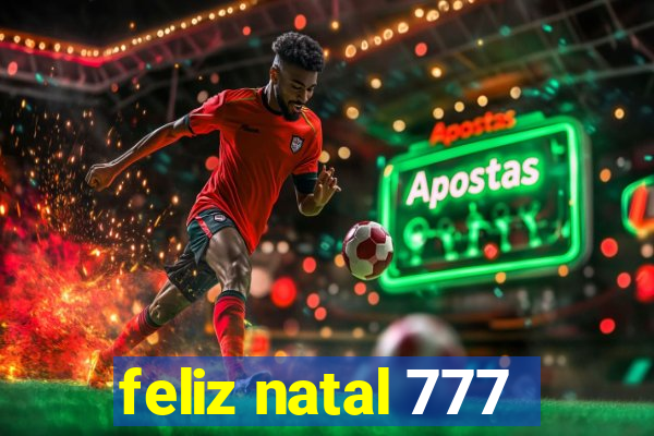 feliz natal 777