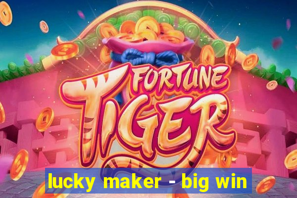 lucky maker - big win