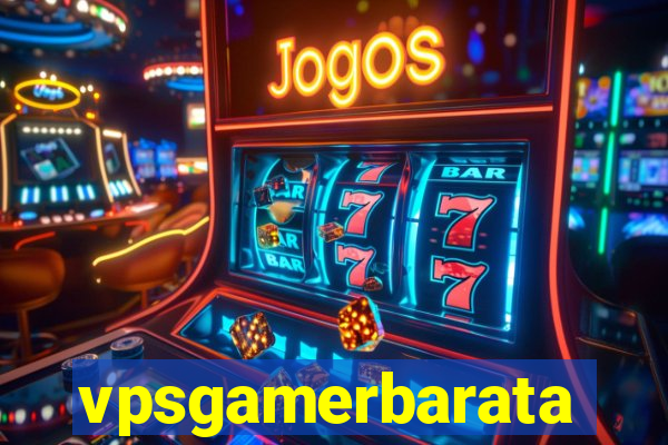 vpsgamerbarata