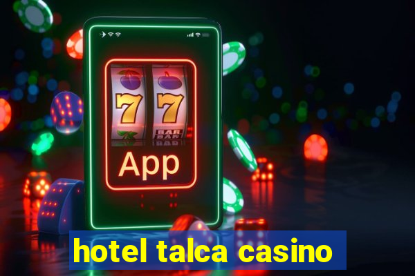 hotel talca casino