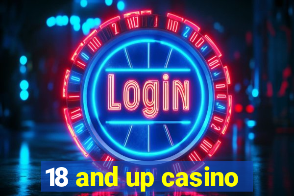 18 and up casino