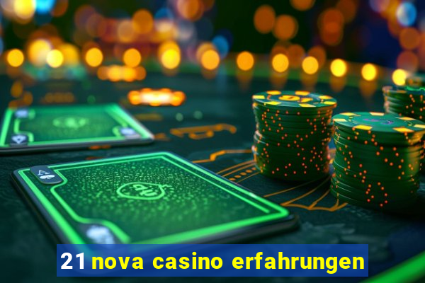 21 nova casino erfahrungen