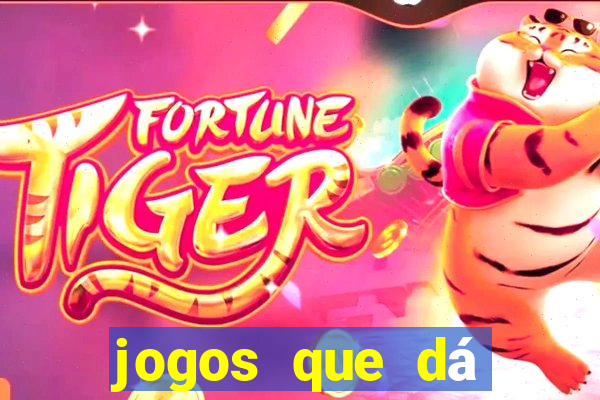 jogos que dá dinheiro grátis