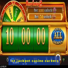 1st jackpot casino careers