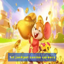 1st jackpot casino careers