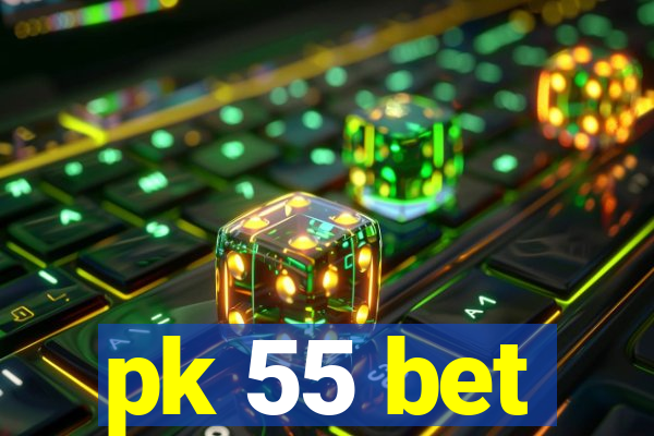 pk 55 bet