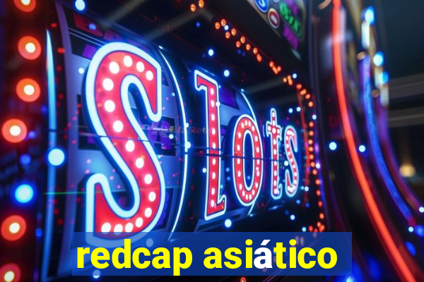 redcap asiático