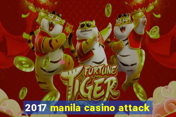 2017 manila casino attack