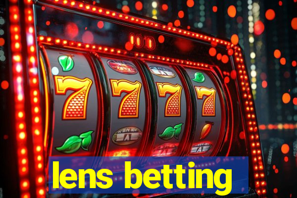 lens betting