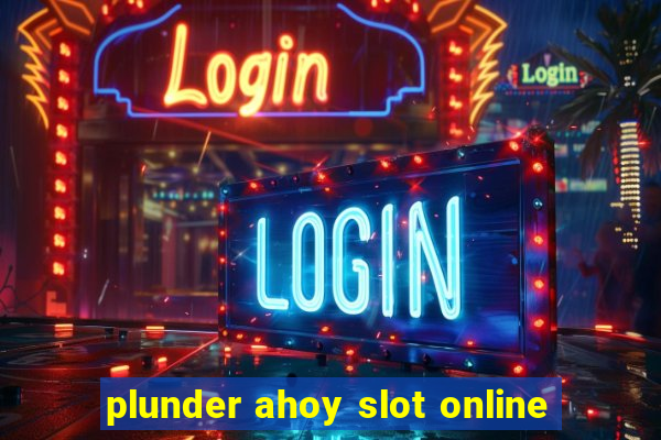 plunder ahoy slot online