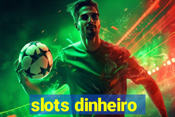 slots dinheiro