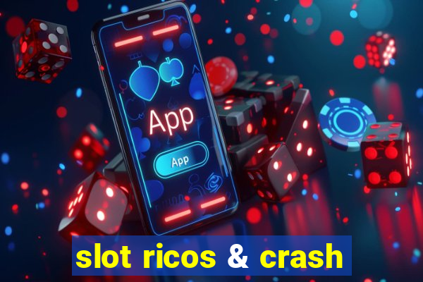 slot ricos & crash