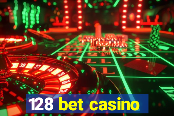 128 bet casino