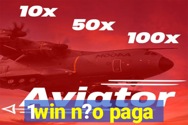 1win n?o paga