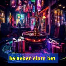 heineken slots bet