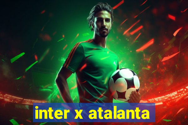 inter x atalanta